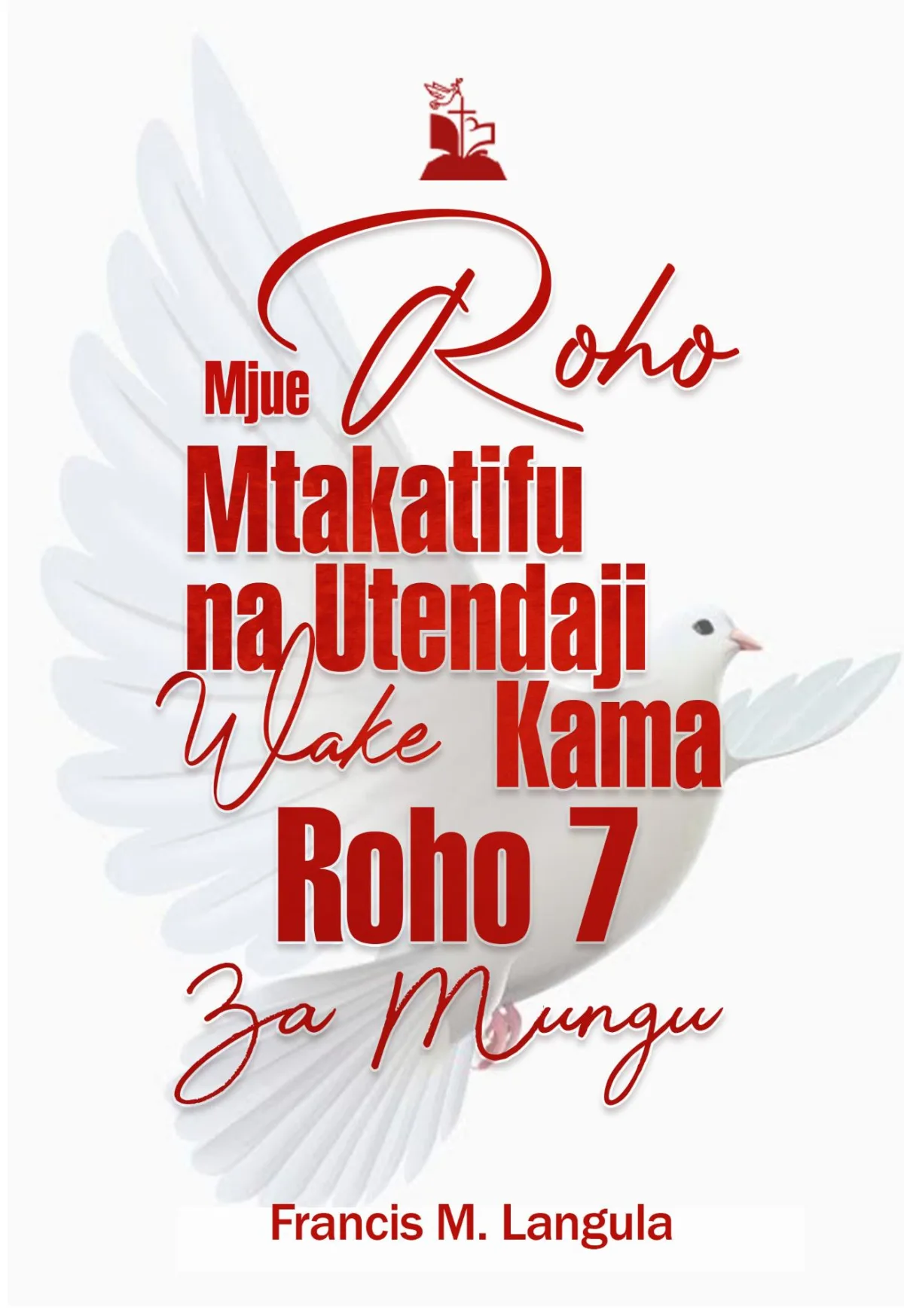 MJUE ROHO MTAKATIFU NA UTENDAJI WAKE